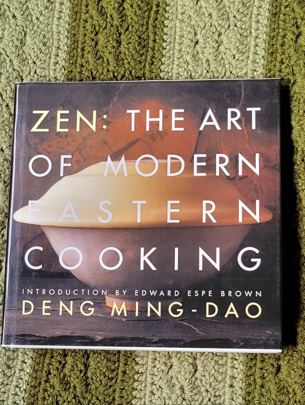 Zen: The Art Of Modern Eastern Cooking Cookbook Deng Ming- Dao